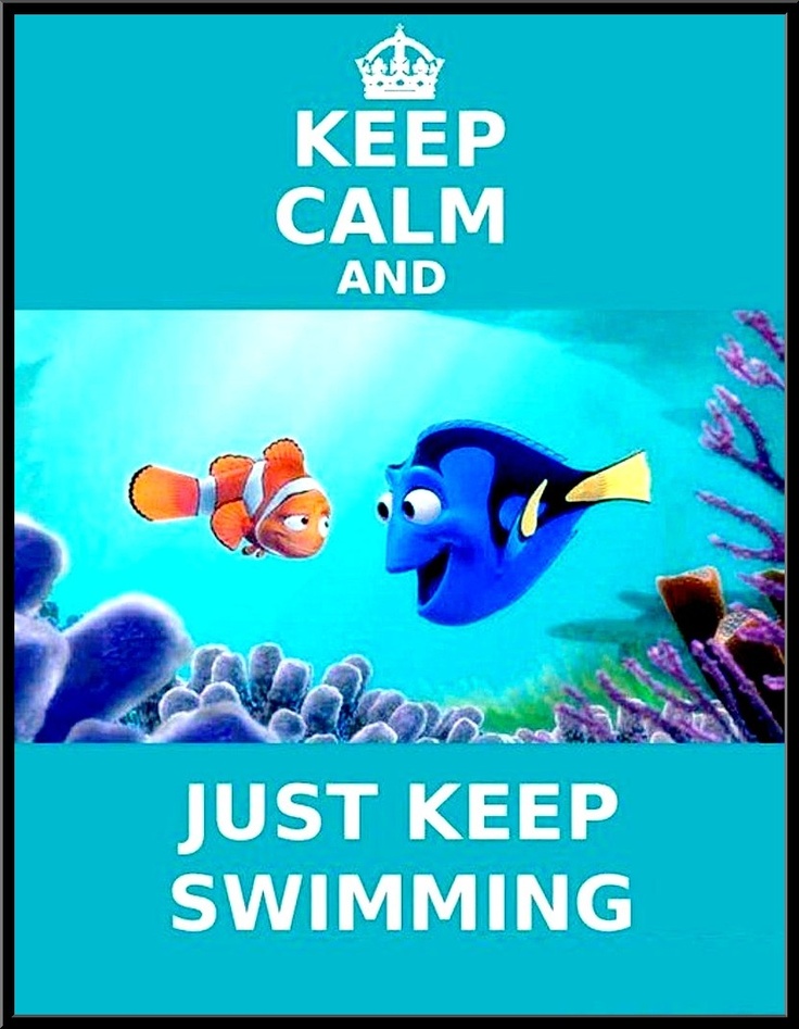 just keep swimming